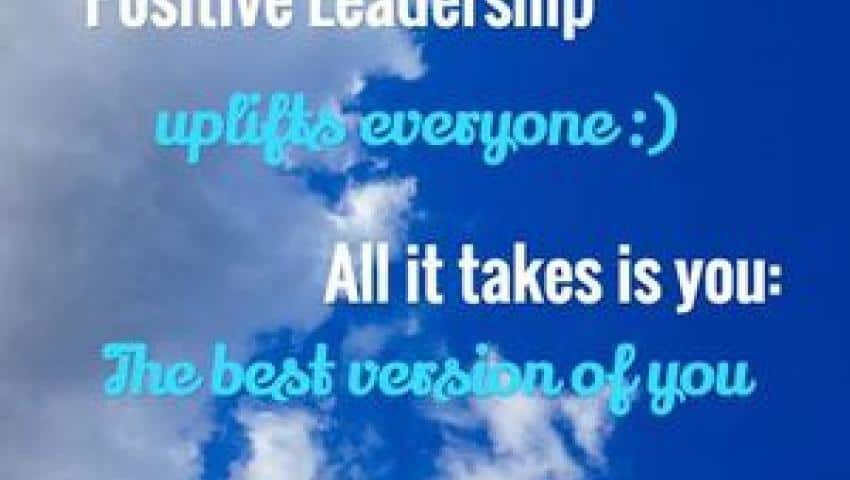 Positive leadership, organizational culture, positive change